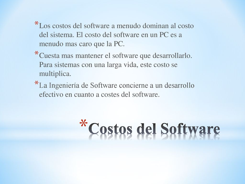 Los costos del software a menudo dominan al costo del sistema