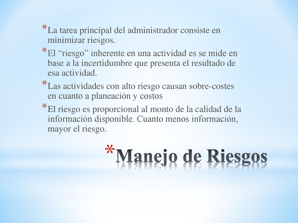 La tarea principal del administrador consiste en minimizar riesgos.