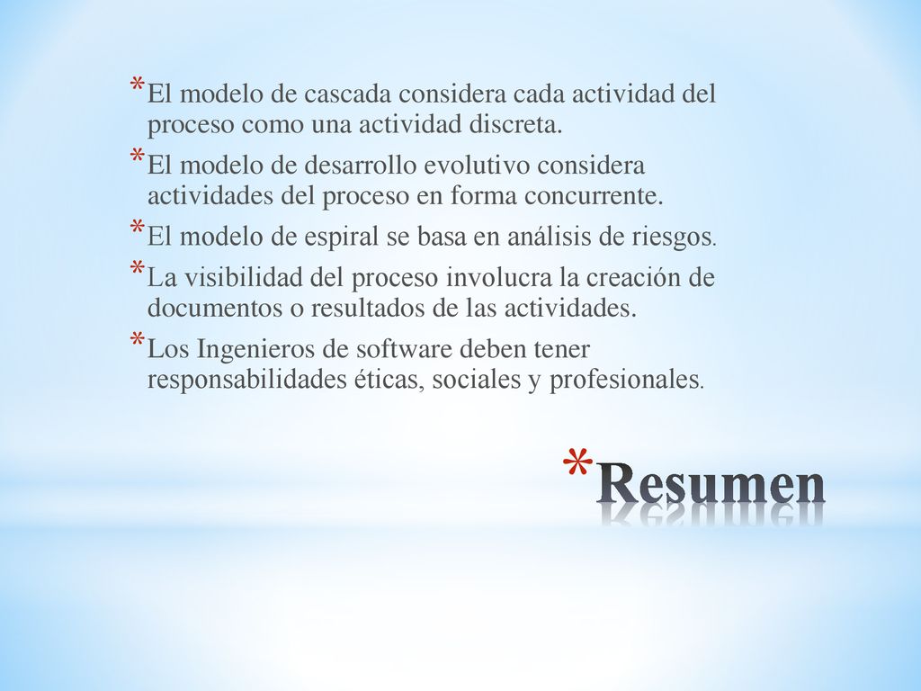El modelo de cascada considera cada actividad del proceso como una actividad discreta.