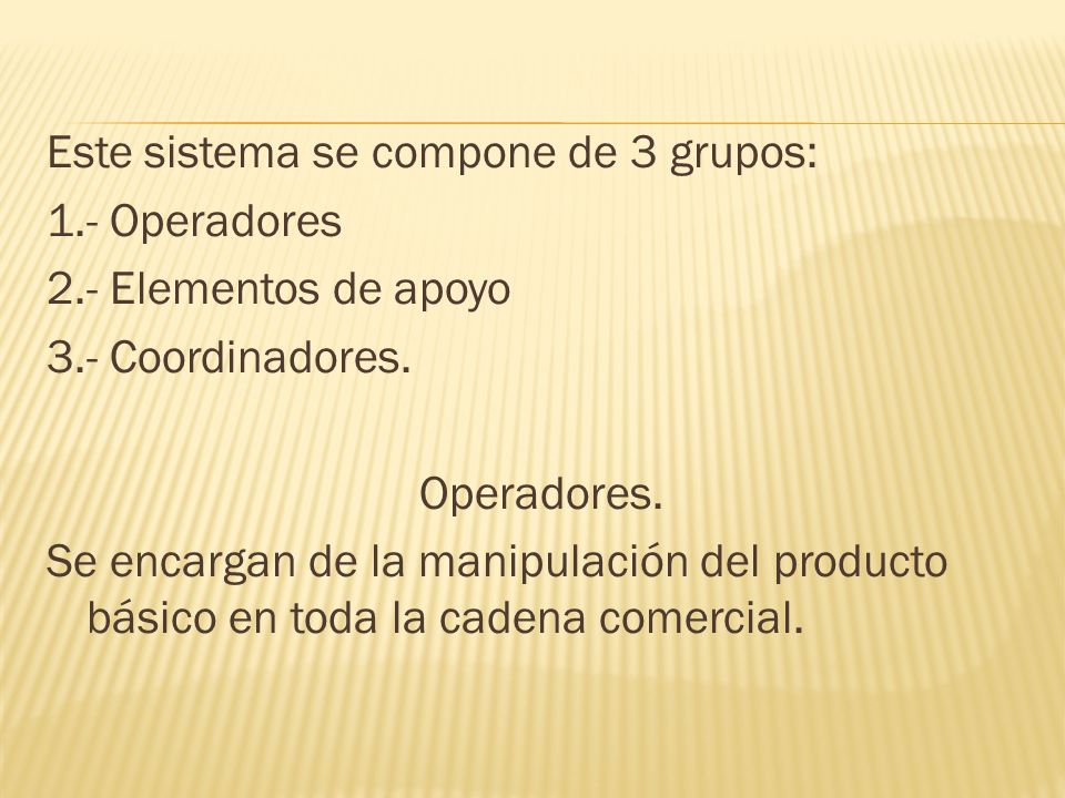Este sistema se compone de 3 grupos: 1. - Operadores 2