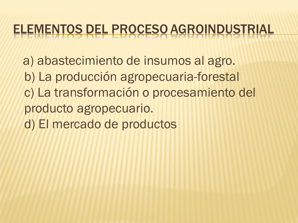 Elementos del proceso agroindustrial