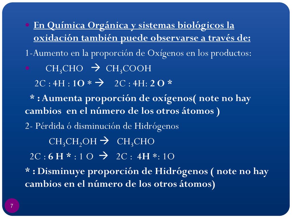 En Química Orgánica y sistemas biológicos la oxidación también puede observarse a través de: