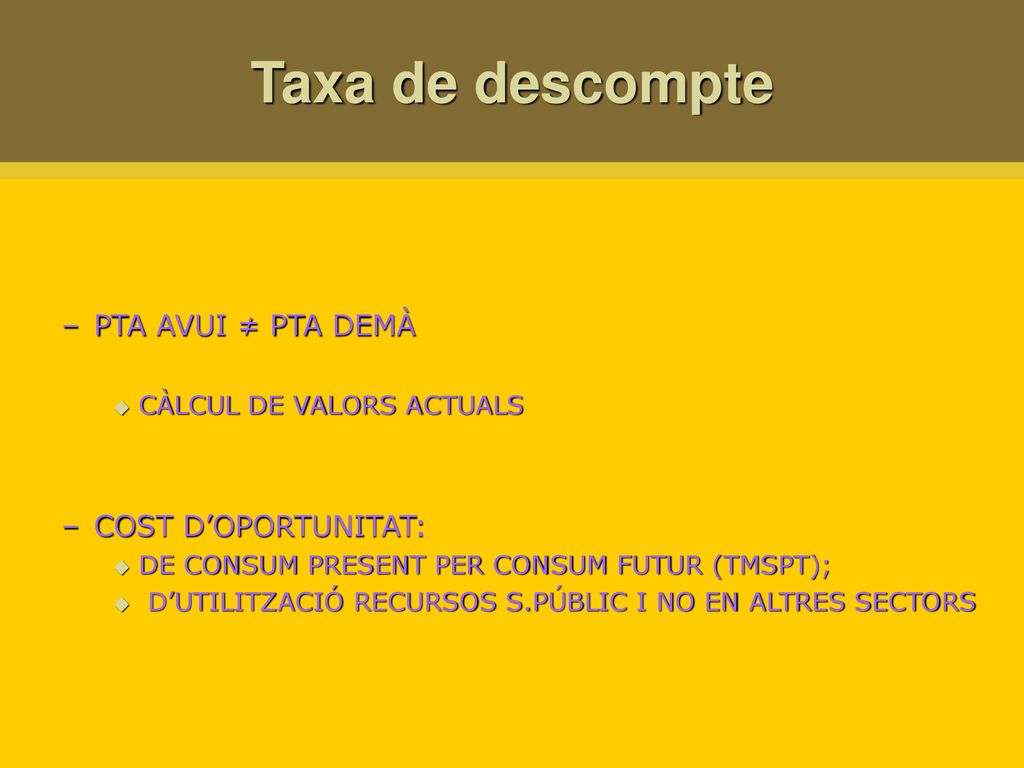 Taxa de descompte PTA AVUI ≠ PTA DEMÀ COST D’OPORTUNITAT:
