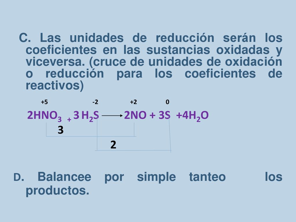 C. Las unidades de reducción serán los coeficientes en las sustancias oxidadas y viceversa.