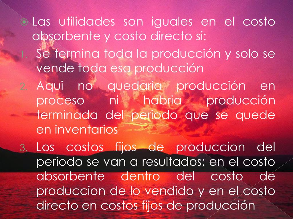 Las utilidades son iguales en el costo absorbente y costo directo si: