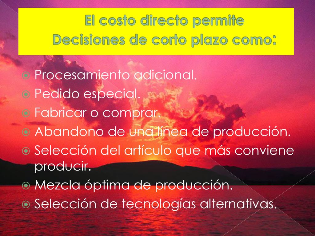 El costo directo permite Decisiones de corto plazo como: