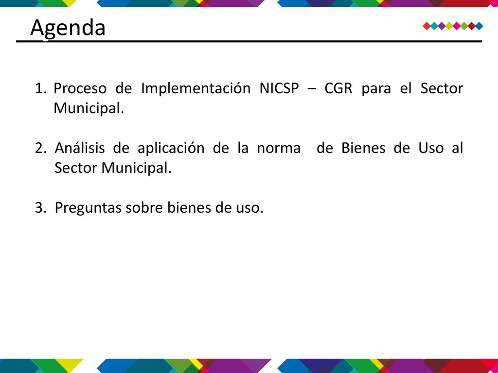 Agenda Agenda. Proceso de Implementación NICSP – CGR para el Sector Municipal.