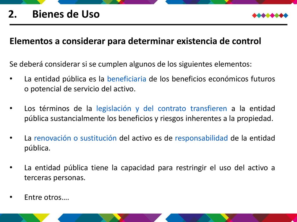 Bienes de Uso Elementos a considerar para determinar existencia de control. Se deberá considerar si se cumplen algunos de los siguientes elementos:
