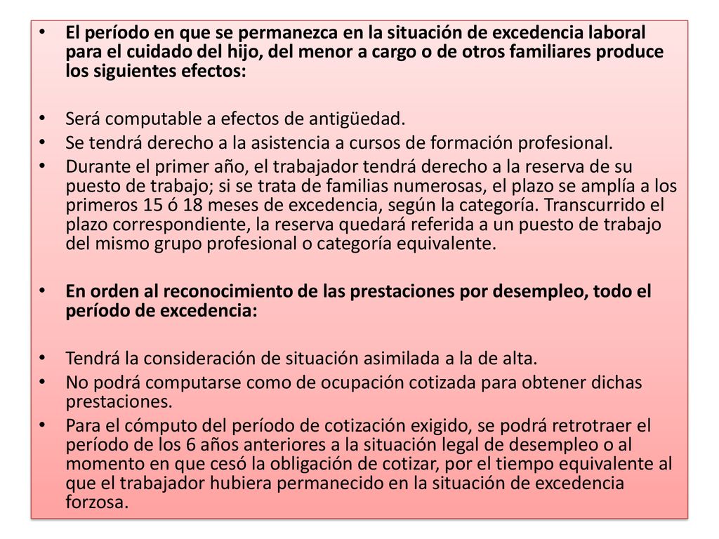 El período en que se permanezca en la situación de excedencia laboral para el cuidado del hijo, del menor a cargo o de otros familiares produce los siguientes efectos: