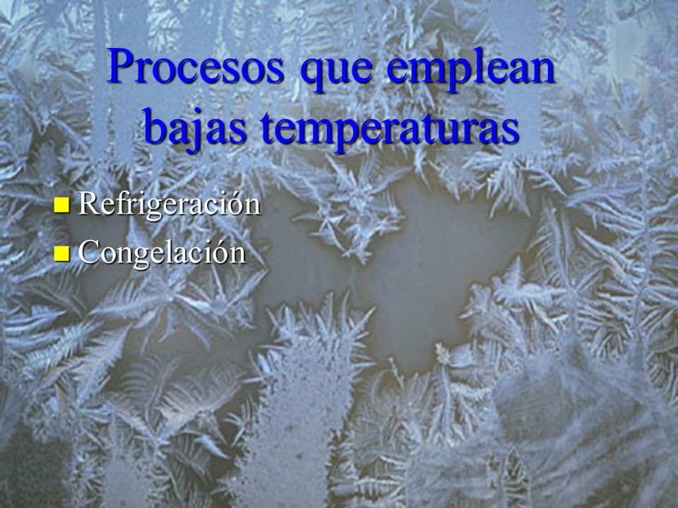 Procesos que emplean bajas temperaturas