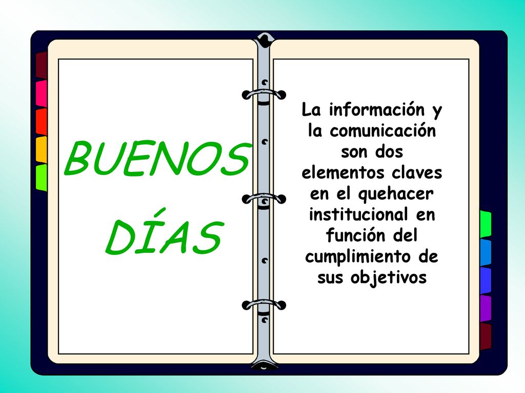 La información y la comunicación son dos elementos claves en el quehacer institucional en función del cumplimiento de sus objetivos