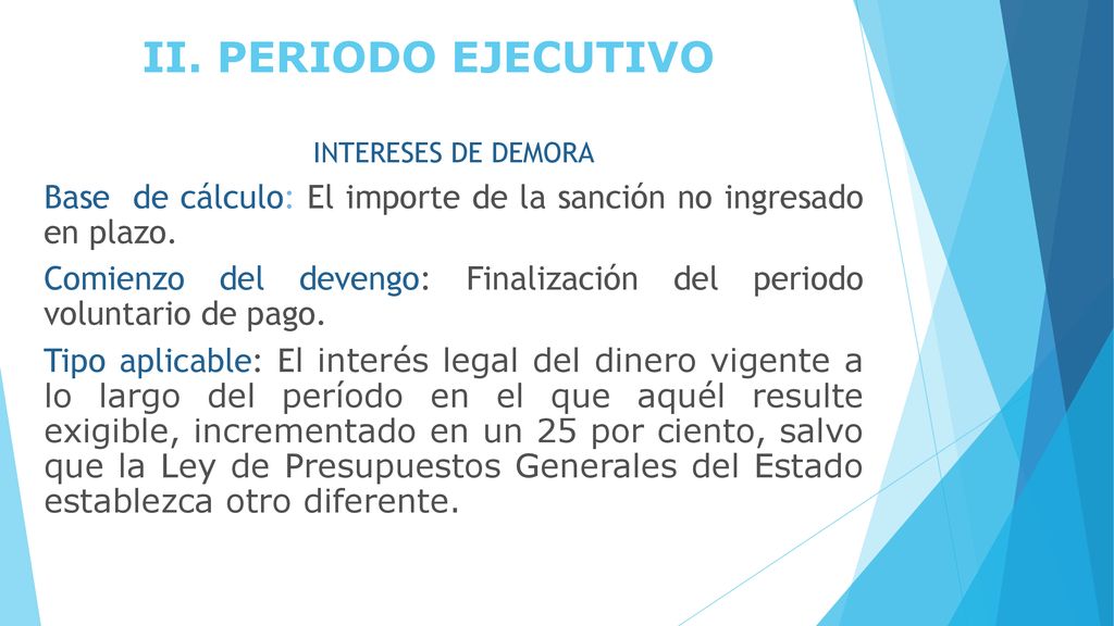 II. PERIODO EJECUTIVO INTERESES DE DEMORA. Base de cálculo: El importe de la sanción no ingresado en plazo.