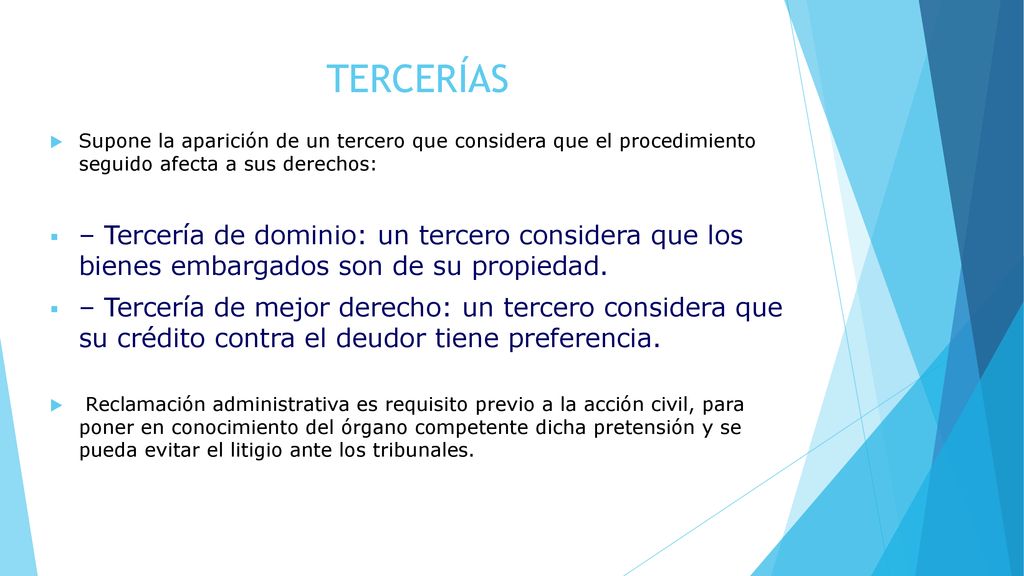 TERCERÍAS Supone la aparición de un tercero que considera que el procedimiento seguido afecta a sus derechos: