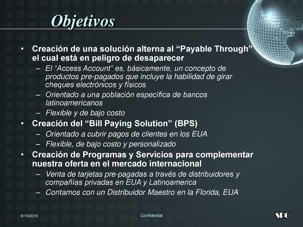 Objetivos Creación de una solución alterna al Payable Through el cual está en peligro de desaparecer.