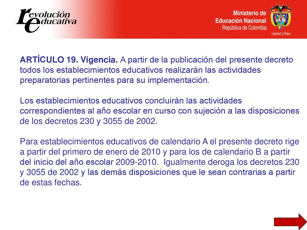ARTÍCULO 19. Vigencia. A partir de la publicación del presente decreto todos los establecimientos educativos realizarán las actividades preparatorias pertinentes para su implementación.