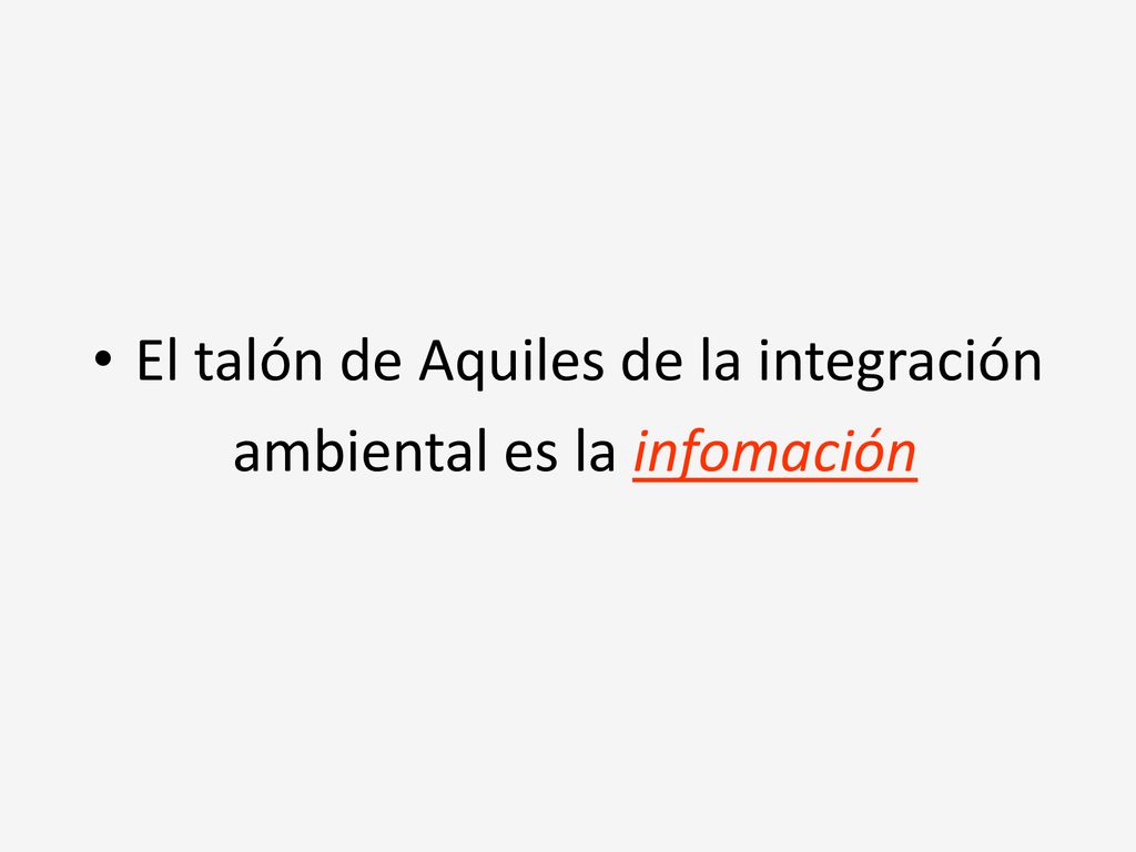 El talón de Aquiles de la integración ambiental es la infomación