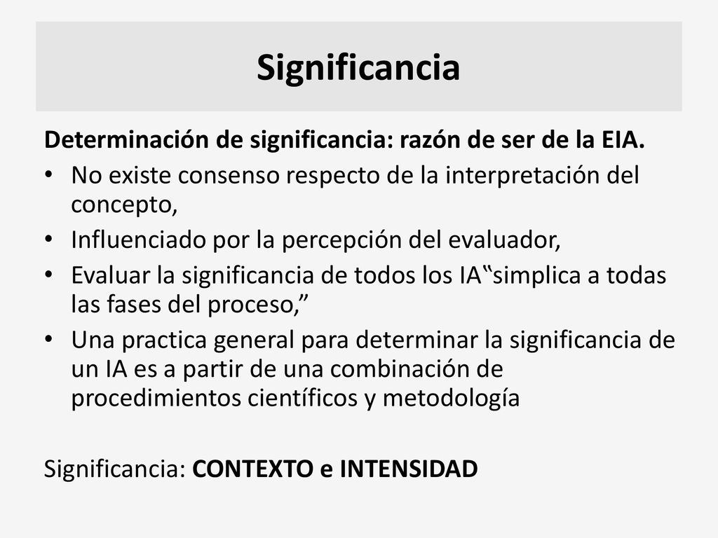 Significancia Determinación de significancia: razón de ser de la EIA.
