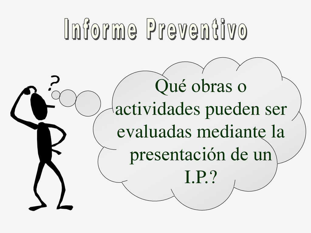 Informe Preventivo Qué obras o actividades pueden ser evaluadas mediante la presentación de un I.P.