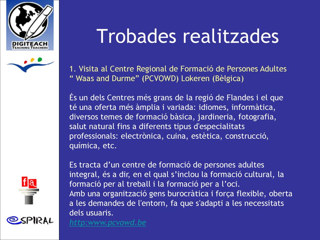 Trobades realitzades 1. Visita al Centre Regional de Formació de Persones Adultes Waas and Durme (PCVOWD) Lokeren (Bèlgica)