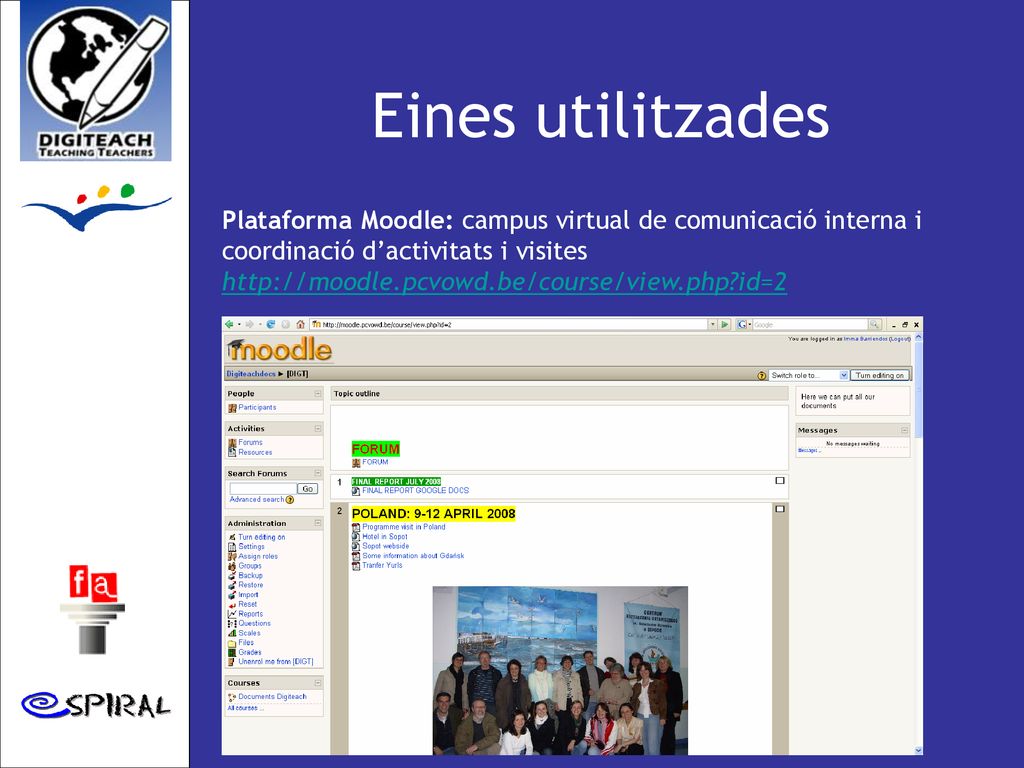 Eines utilitzades Plataforma Moodle: campus virtual de comunicació interna i coordinació d’activitats i visites.