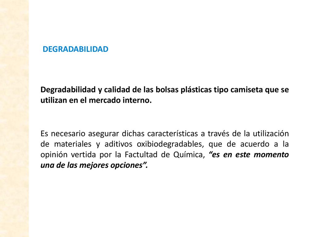 DEGRADABILIDAD Degradabilidad y calidad de las bolsas plásticas tipo camiseta que se utilizan en el mercado interno.