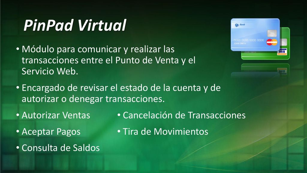 PinPad Virtual Módulo para comunicar y realizar las transacciones entre el Punto de Venta y el Servicio Web.