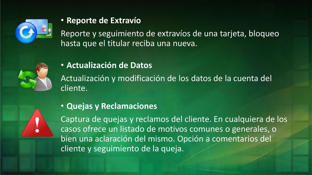 Reporte de Extravío Reporte y seguimiento de extravíos de una tarjeta, bloqueo hasta que el titular reciba una nueva.