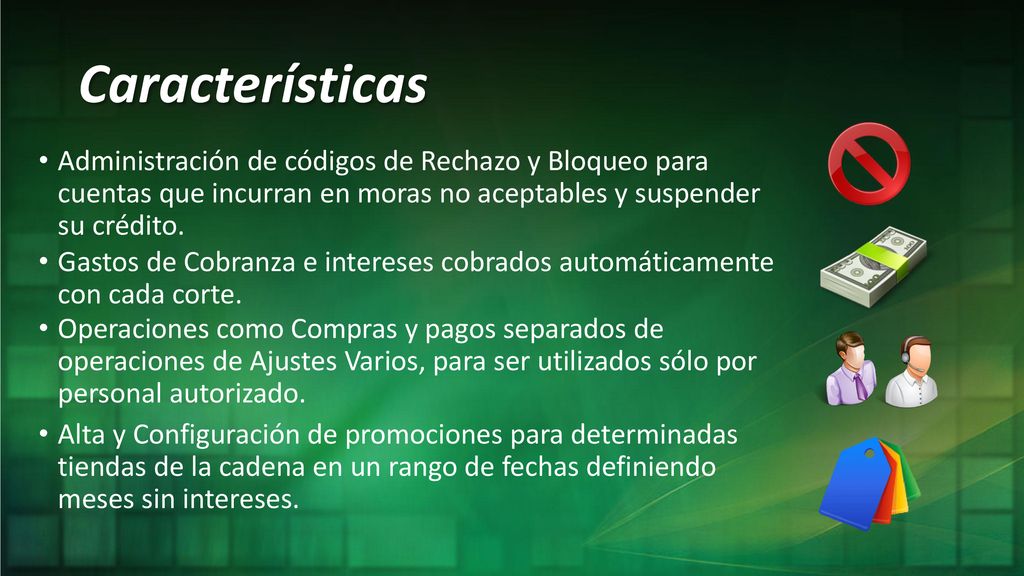 Características Administración de códigos de Rechazo y Bloqueo para cuentas que incurran en moras no aceptables y suspender su crédito.