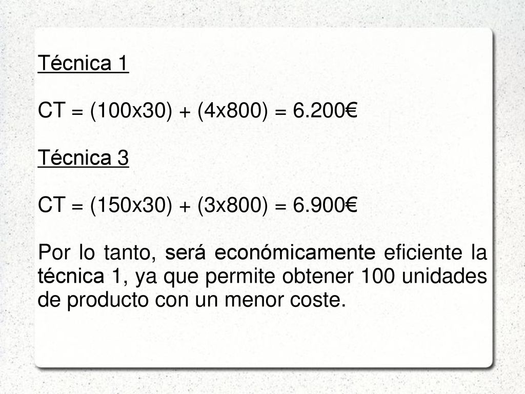 Técnica 1 CT = (100x30) + (4x800) = 6.200€ Técnica 3