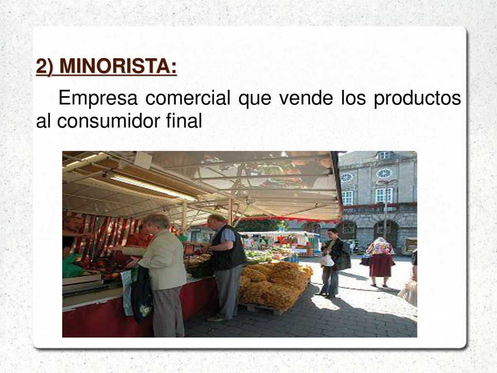 Empresa comercial que vende los productos al consumidor final