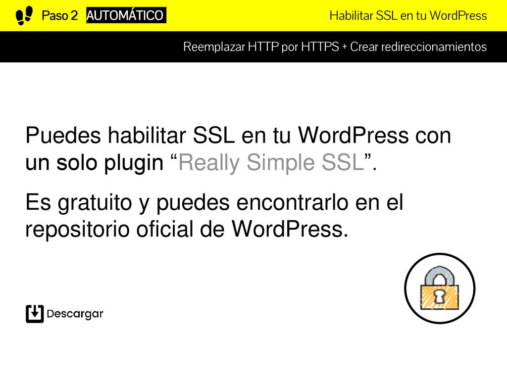 Paso 2 AUTOMÁTICO Habilitar SSL en tu WordPress. Reemplazar HTTP por HTTPS + Crear redireccionamientos.