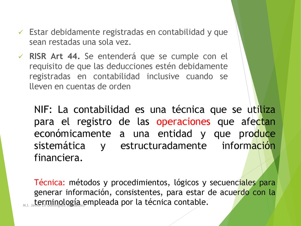 Estar debidamente registradas en contabilidad y que sean restadas una sola vez.