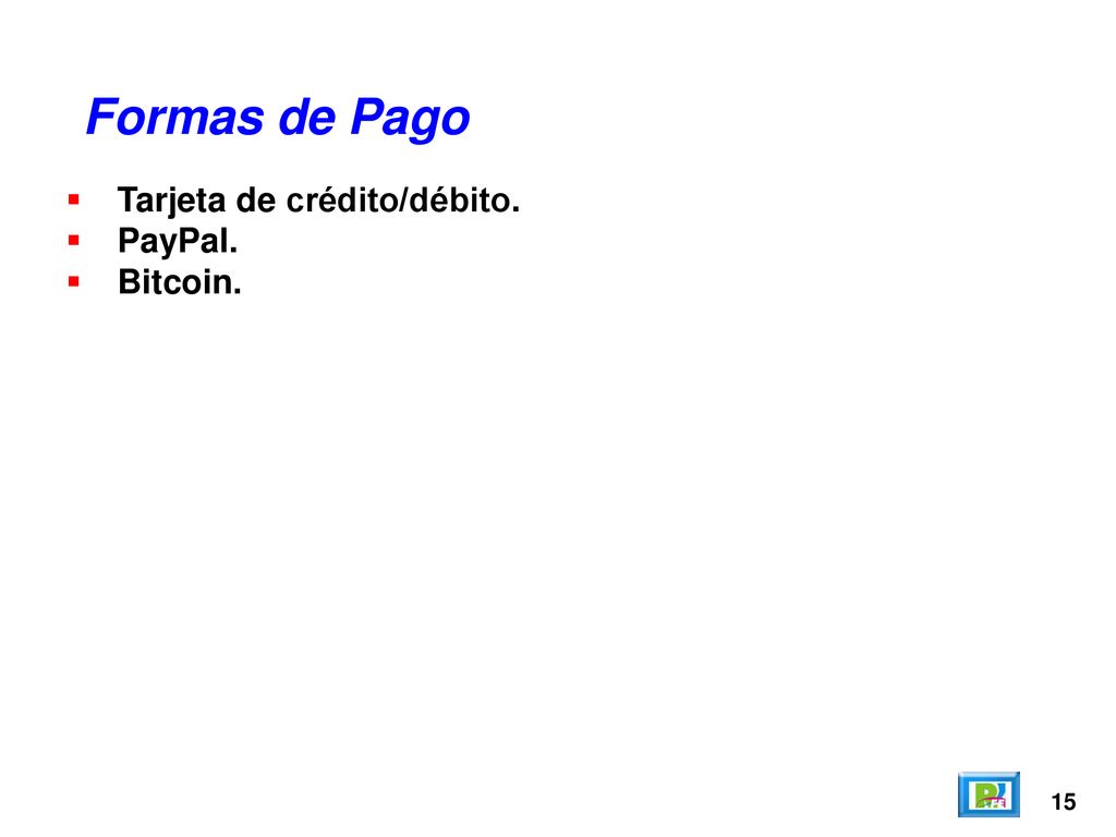 Formas de Pago Tarjeta de crédito/débito. PayPal. Bitcoin. 15