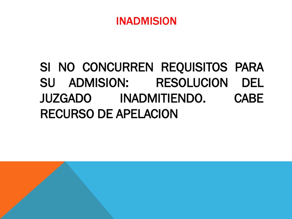 INADMISION SI NO CONCURREN REQUISITOS PARA SU ADMISION: RESOLUCION DEL JUZGADO INADMITIENDO.