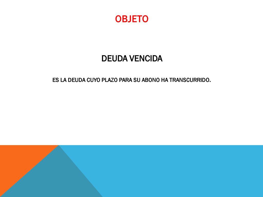 ES LA DEUDA CUYO PLAZO PARA SU ABONO HA TRANSCURRIDO.