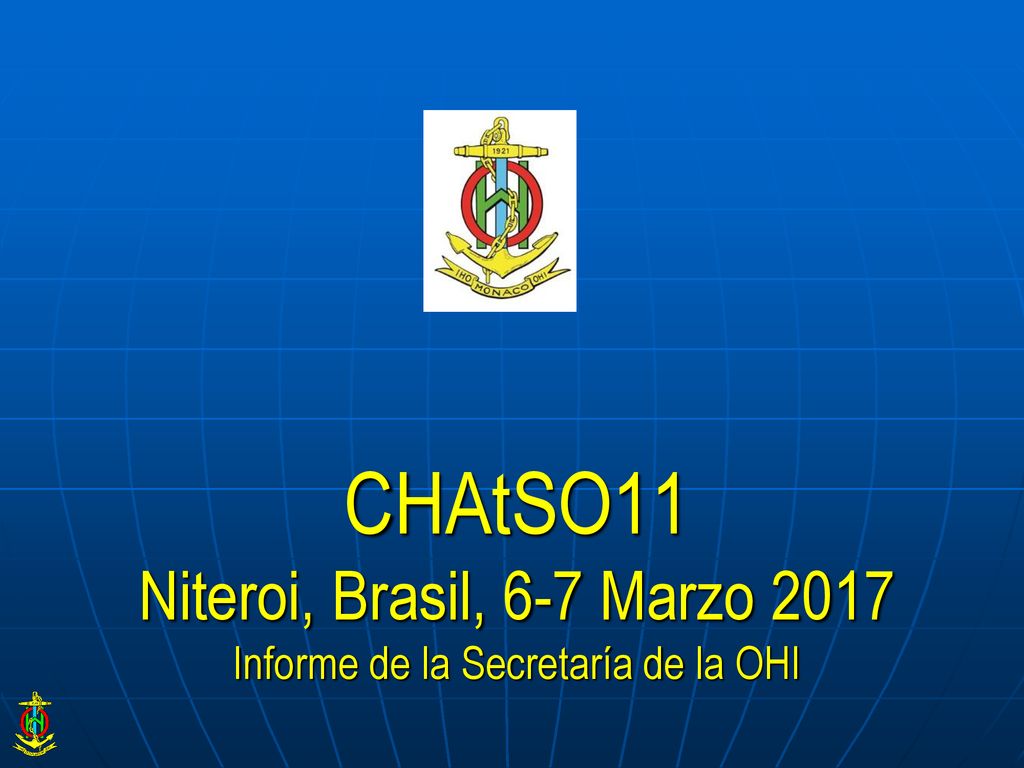 CHAtSO11 Niteroi, Brasil, 6-7 Marzo 2017 Informe de la Secretaría de la OHI
