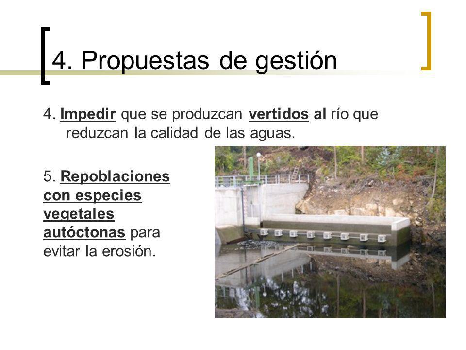 4. Propuestas de gestión 4. Impedir que se produzcan vertidos al río que reduzcan la calidad de las aguas.