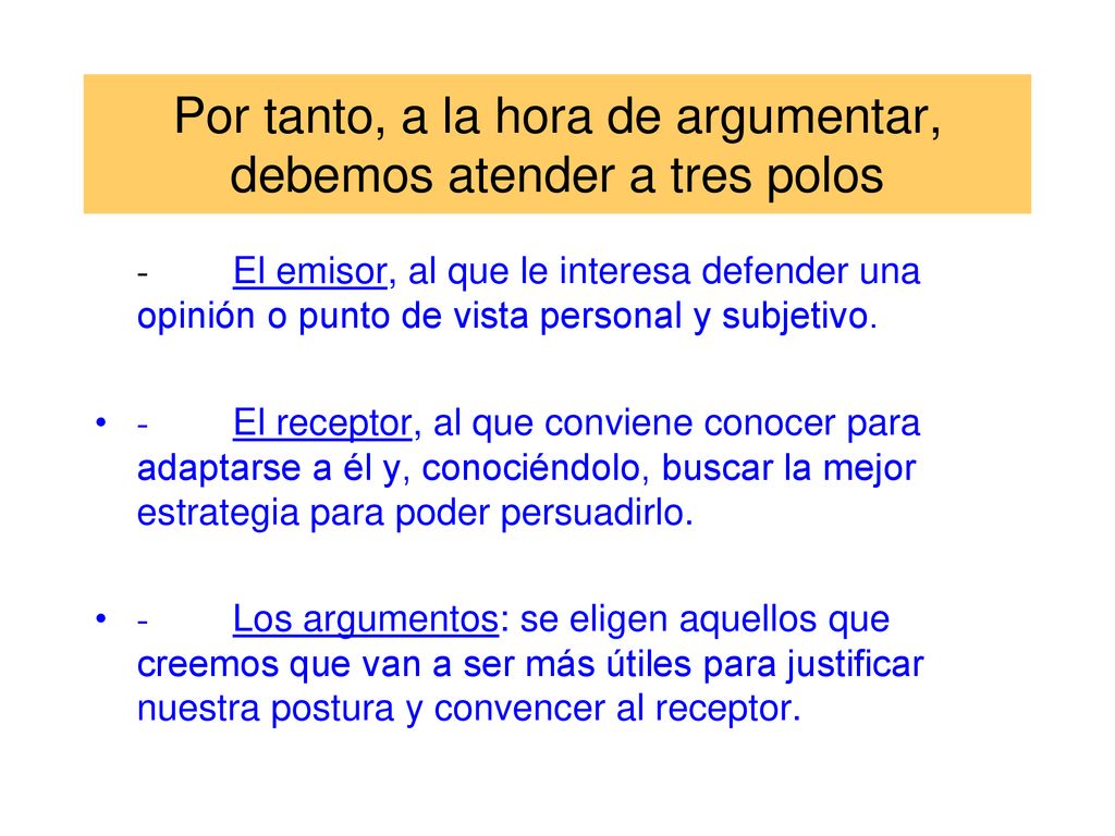 Por tanto, a la hora de argumentar, debemos atender a tres polos