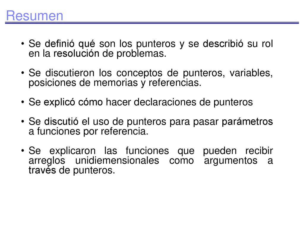 Resumen Se definió qué son los punteros y se describió su rol en la resolución de problemas.