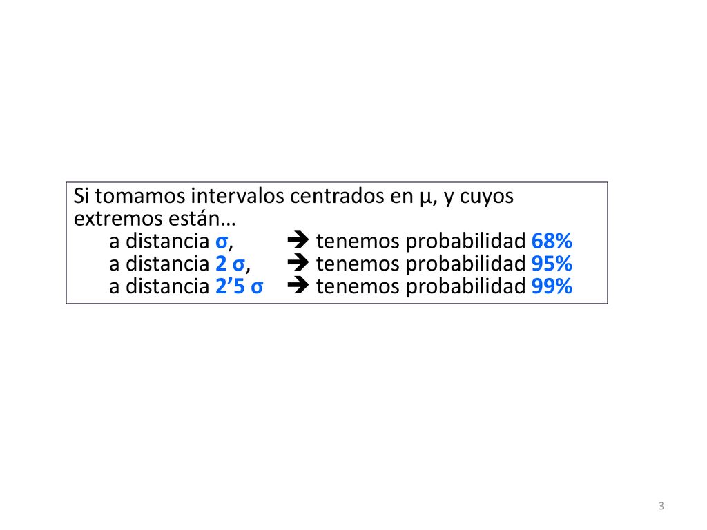 Si tomamos intervalos centrados en μ, y cuyos extremos están…