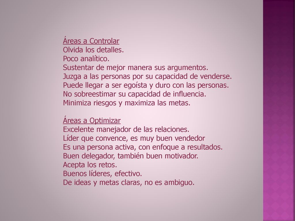 Áreas a Controlar Olvida los detalles. Poco analítico. Sustentar de mejor manera sus argumentos.