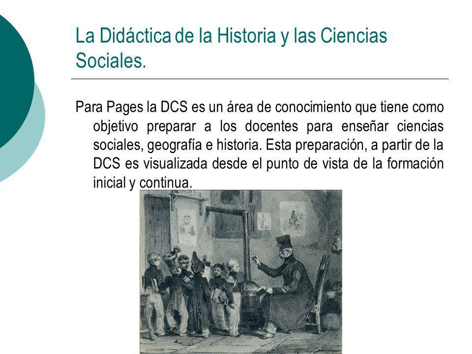 La Didáctica de la Historia y las Ciencias Sociales.