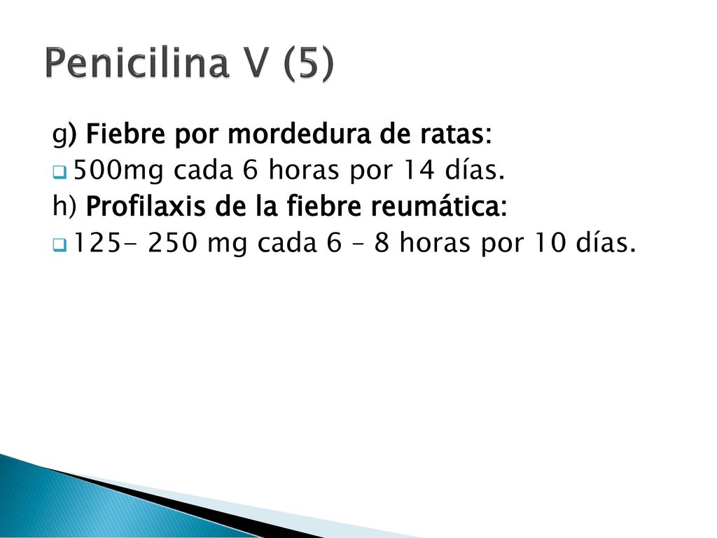 Penicilina V (5) g) Fiebre por mordedura de ratas: