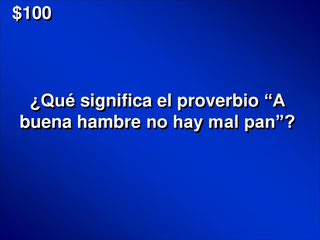 ¿Qué significa el proverbio A buena hambre no hay mal pan