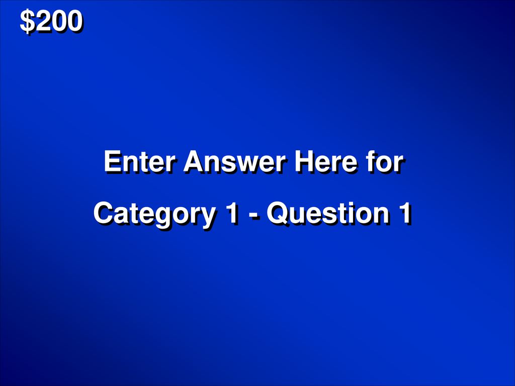 $200 Enter Answer Here for Category 1 - Question 1