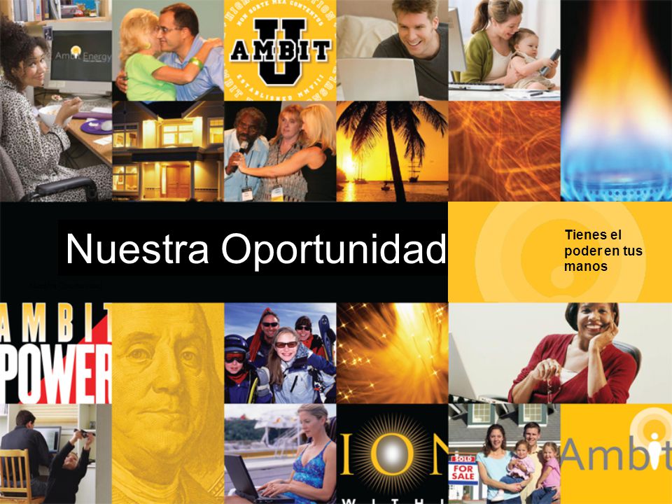 Nuestra Oportunidad Tienes el poder en tus manos Nuestra Oportunidad