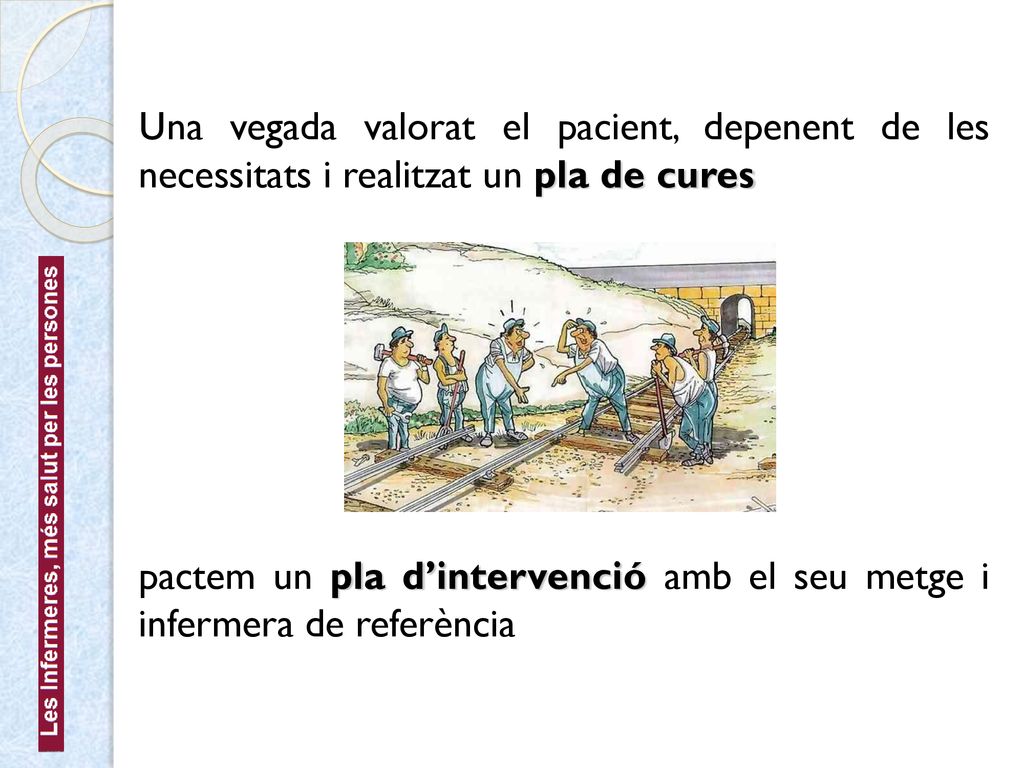 Una vegada valorat el pacient, depenent de les necessitats i realitzat un pla de cures