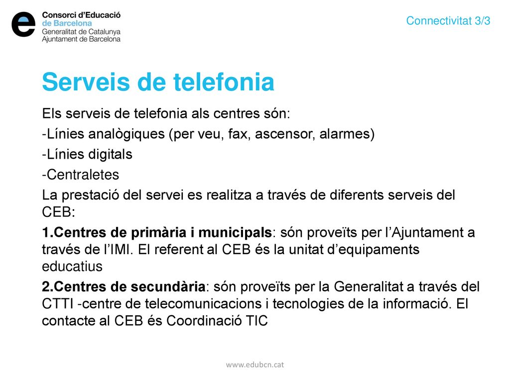 Serveis de telefonia Els serveis de telefonia als centres són: