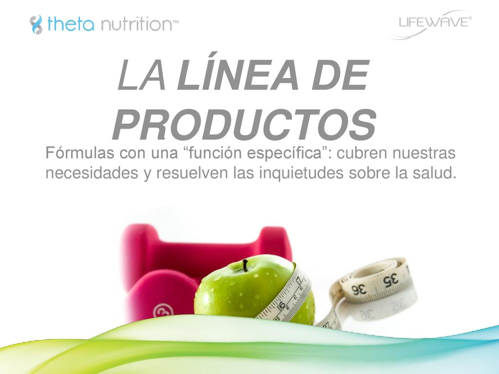 LA LÍNEA DE PRODUCTOS Fórmulas con una función específica : cubren nuestras necesidades y resuelven las inquietudes sobre la salud.