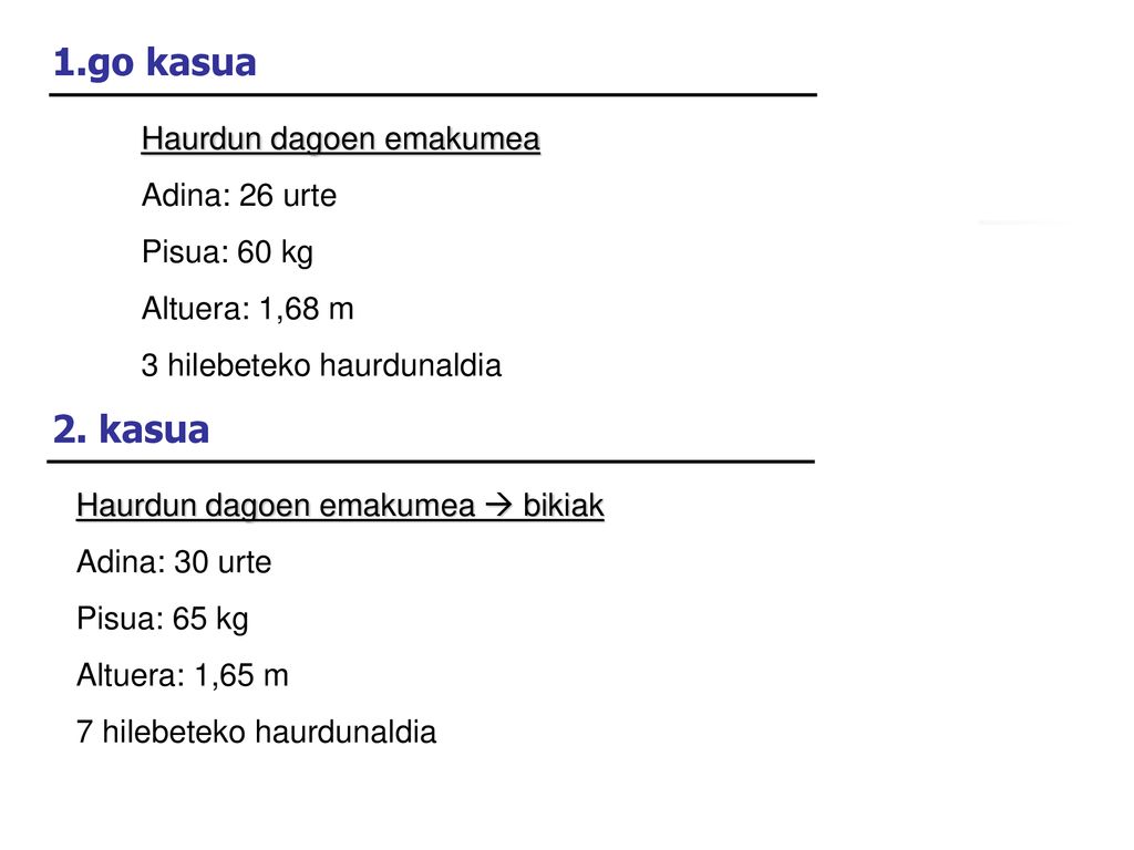 1.go kasua 2. kasua Haurdun dagoen emakumea Adina: 26 urte